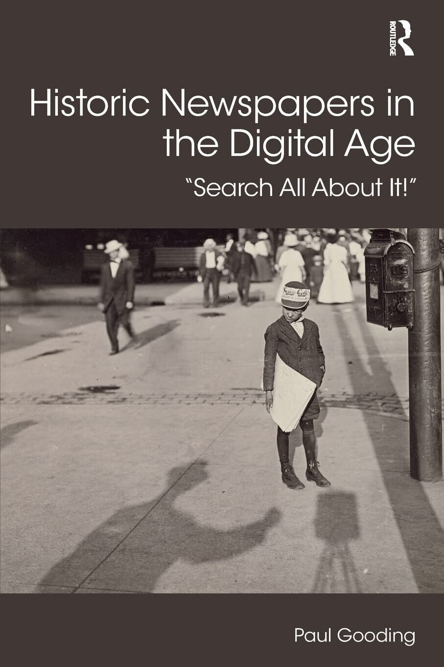 Historic Newspapers in the Digital Age - Paul - Routledge, 2018