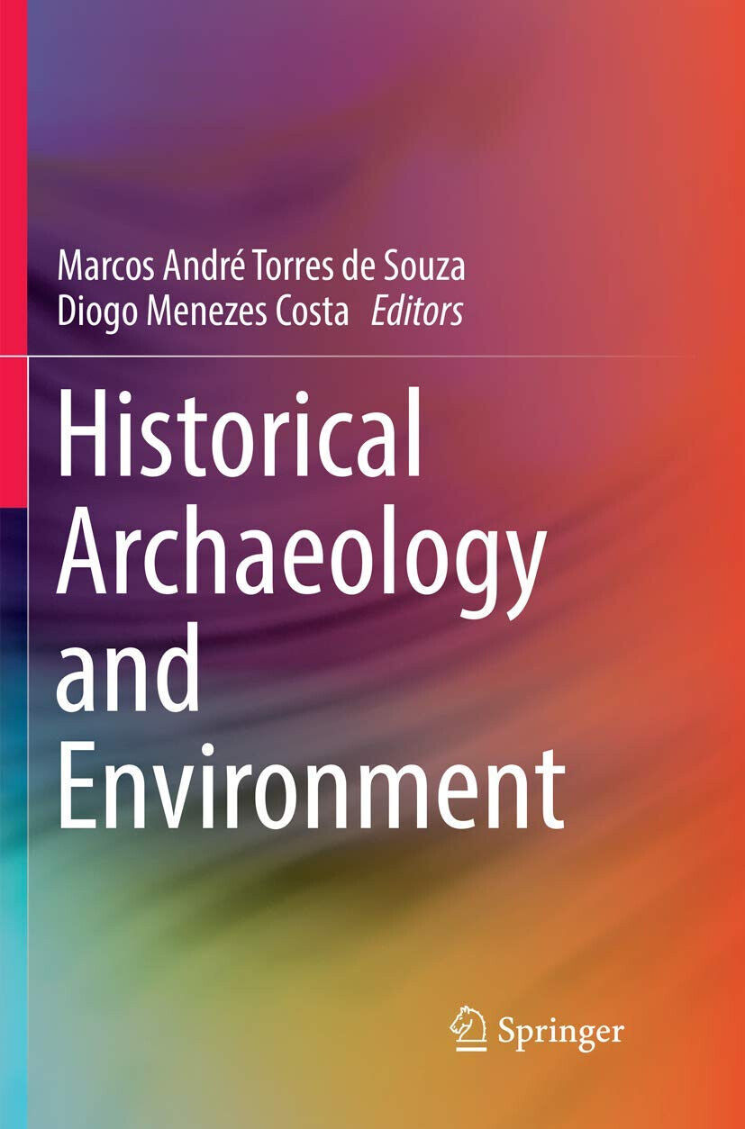 Historical Archaeology and Environment - Marcos Andr? Torres de Souza - 2019