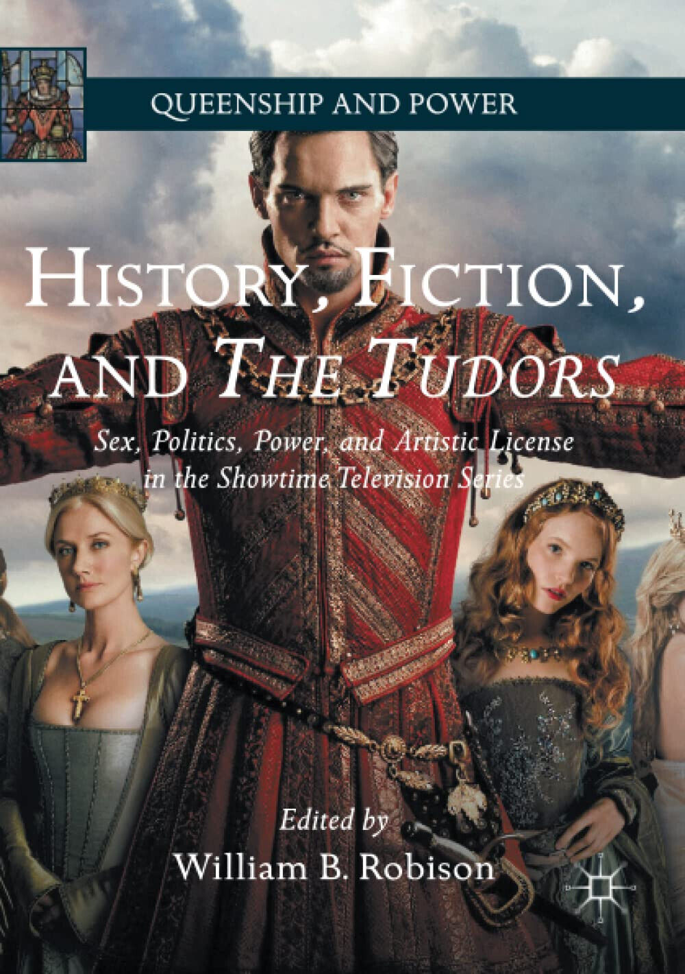 History, Fiction, and The Tudors - William B. Robison - Palgrave, 2018