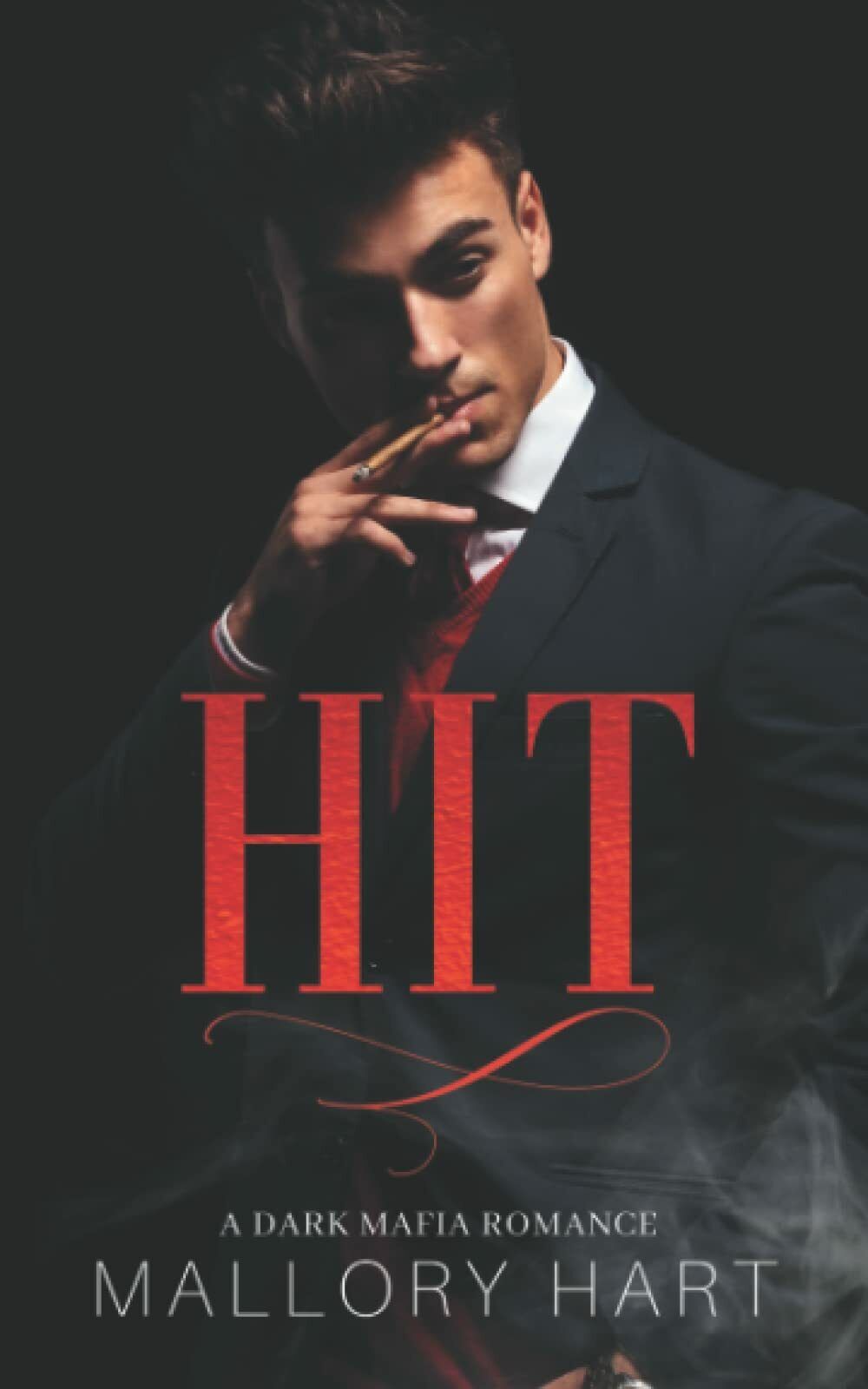 Hit: A Dark Mafia, Enemies-to-Lovers Romance di Mallory Hart,  2021,  Indipenden