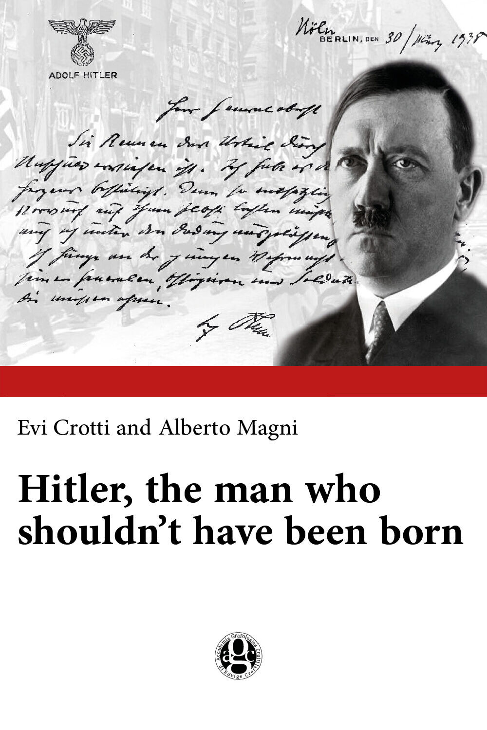 Hitler, the Man who Shouldn?t Have Been Born di Evi Crotti, Alberto Magni,  2018