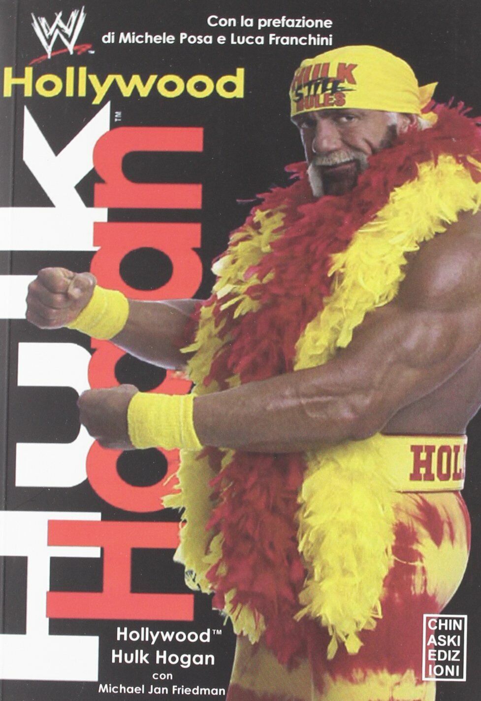 Hollywood Hulk Hogan - Hulk Hogan - Chinaski Edizioni, 2011