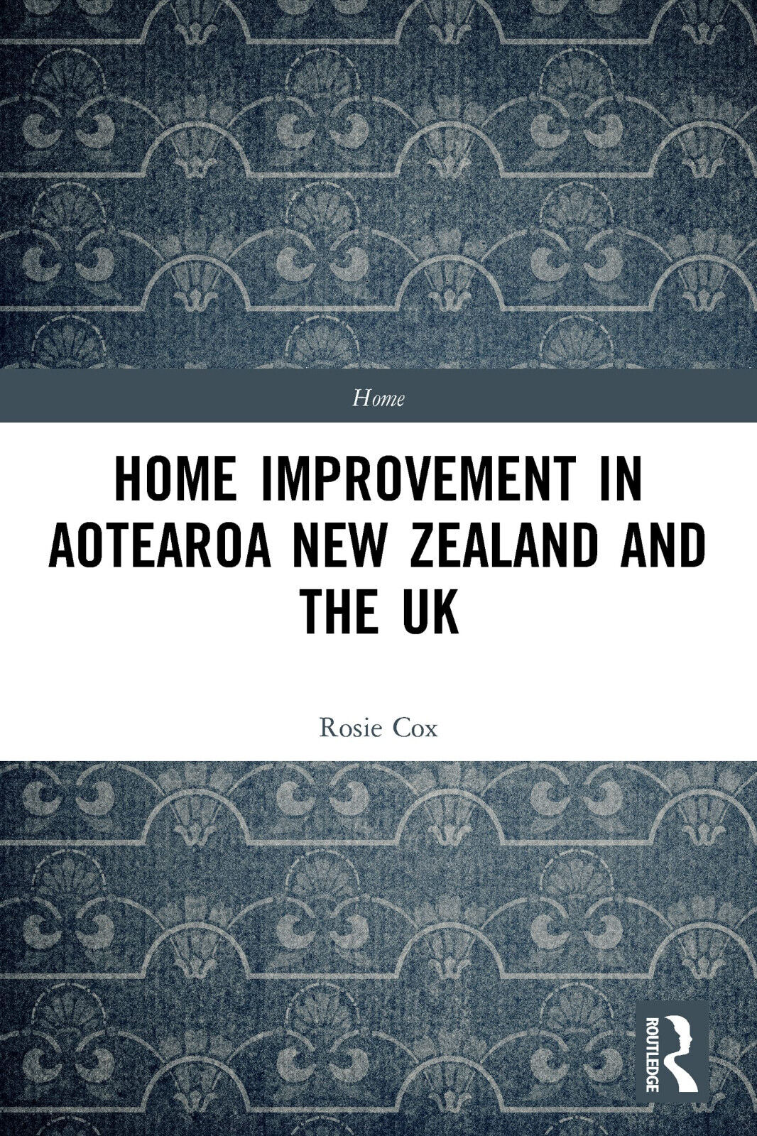 Home Improvement In Aotearoa New Zealand And The UK - Rosie Cox - 2021