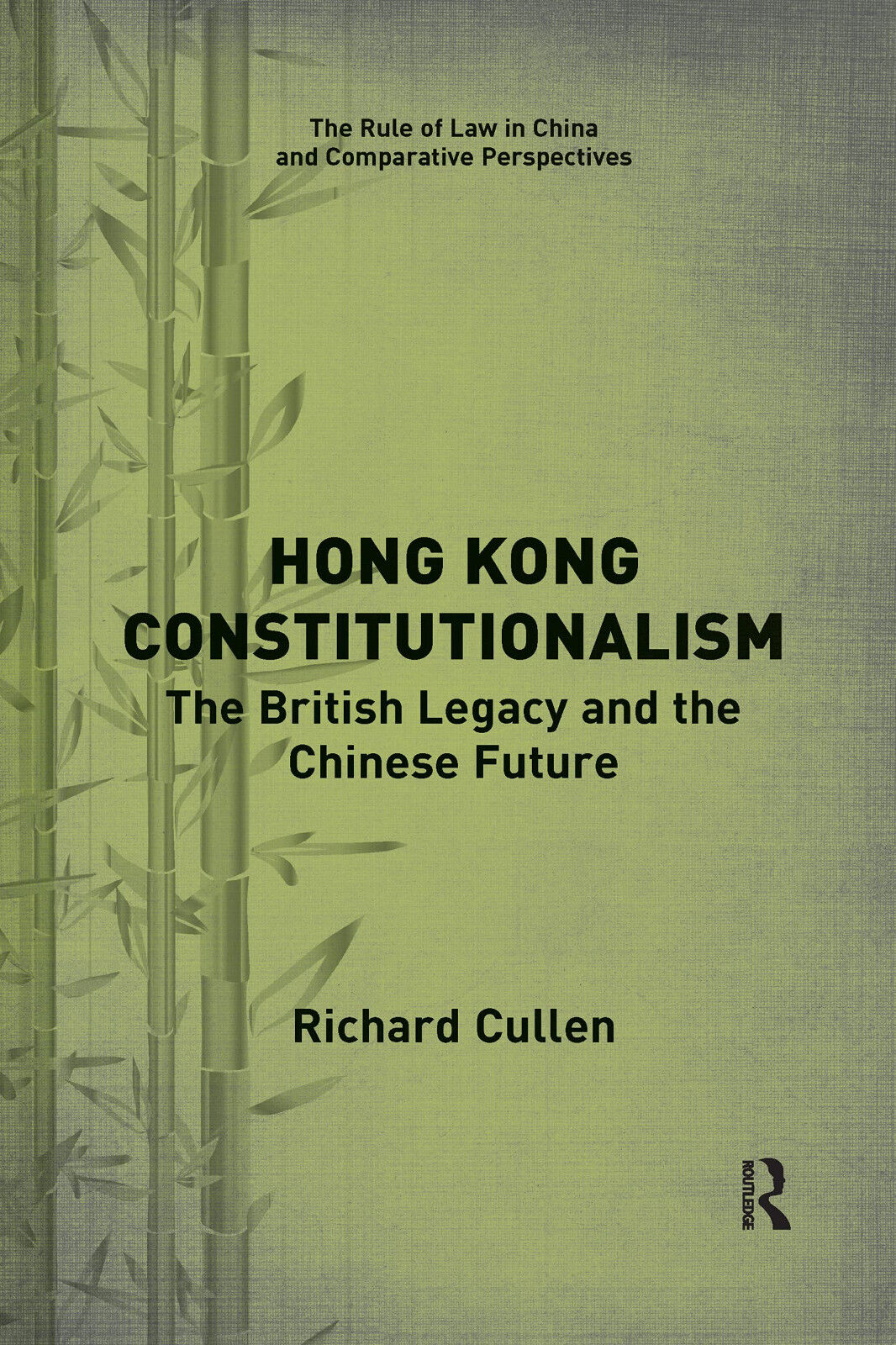 Hong Kong Constitutionalism - Richard Cullen - Taylor & Francis Ltd, 2021