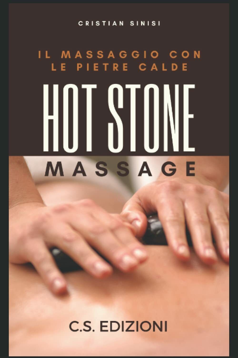 Hot Stone Massage: Il massaggio con le pietre calde di Cristian Sinisi,  2021, 
