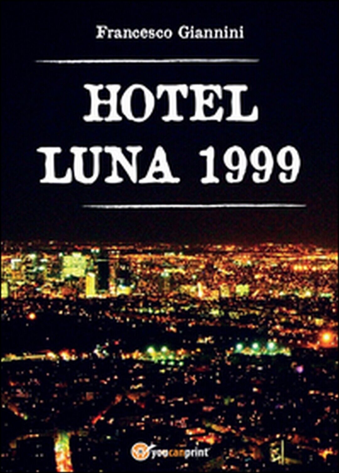 Hotel Luna 1999  di Francesco Giannini,  2015,  Youcanprint