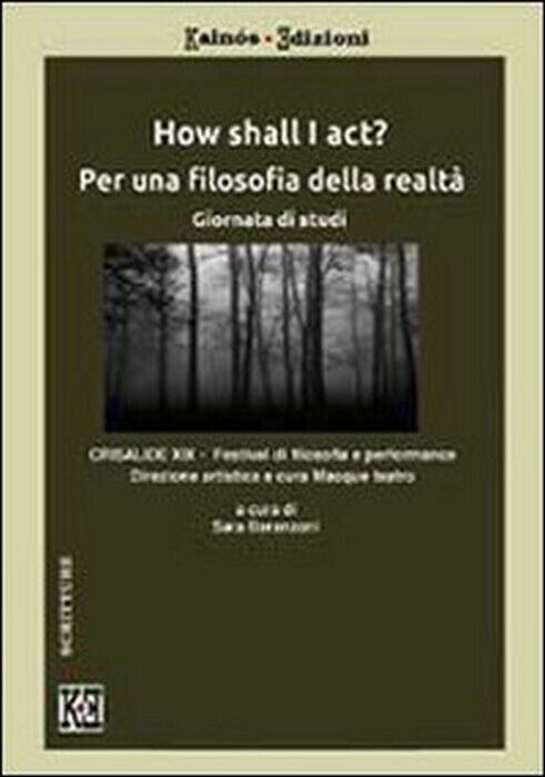How shall I act? Per una filosofia della realt? -  Sara Baranzoni,  2013,  Youca
