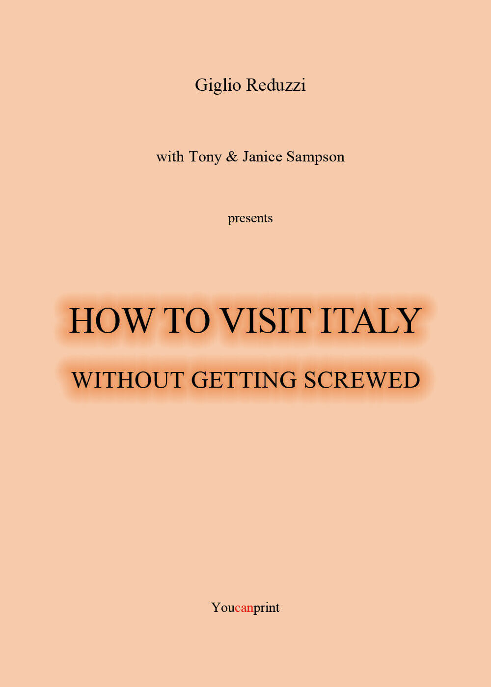 How to Visit Italy... Without Getting Screwed - Giglio Reduzzi,  2019 - P