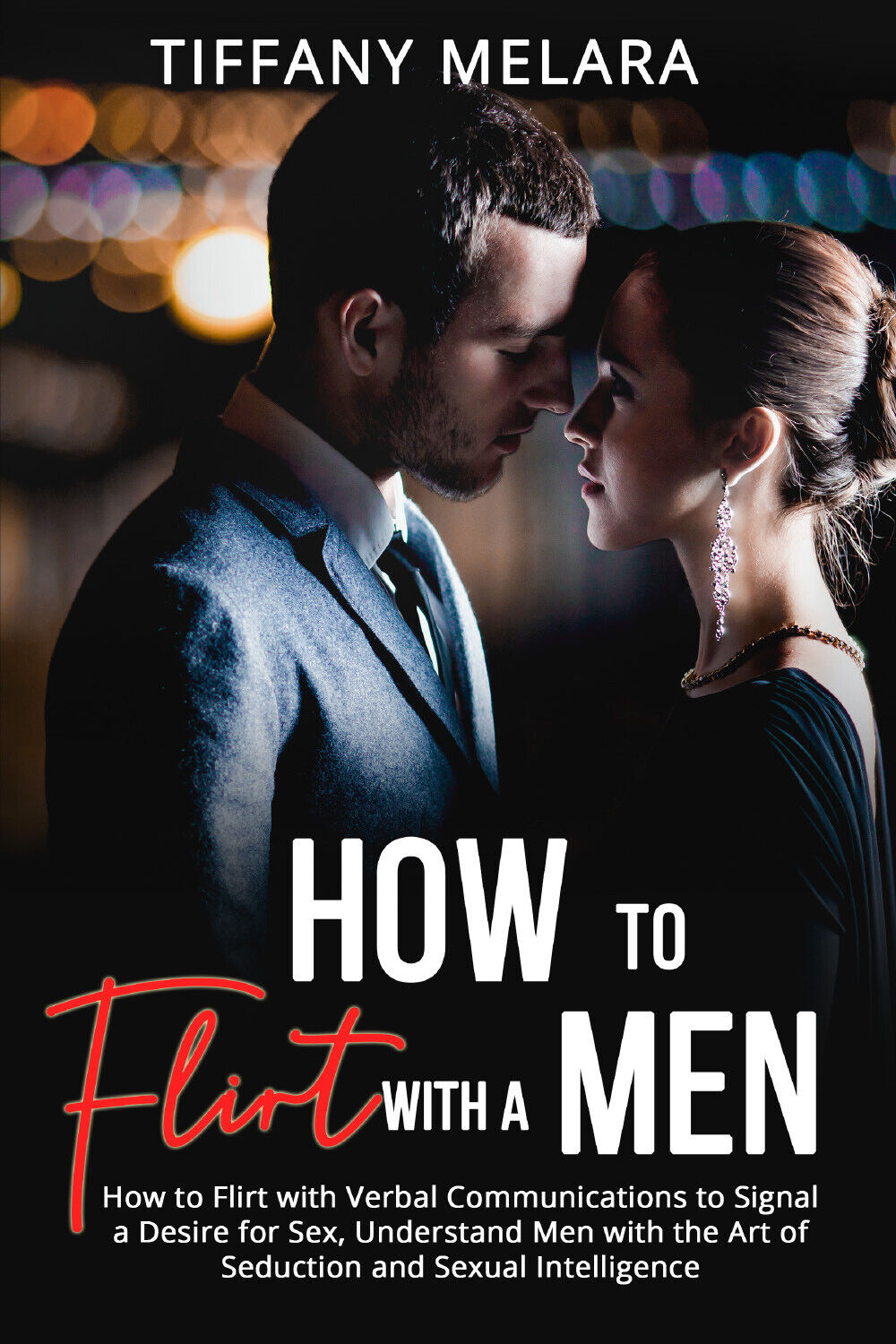 How to flirt with a men di Tiffany Melara,  2021,  Youcanprint