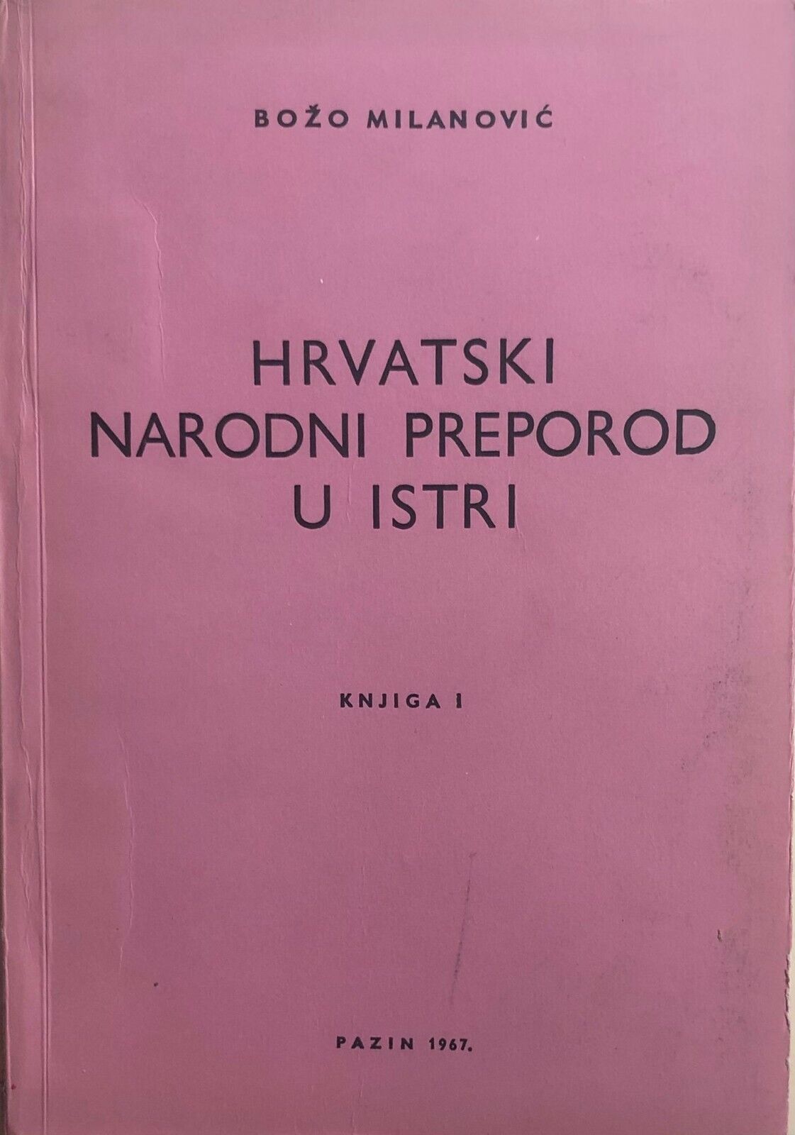 Hrvatski narodni preporod u istri di Bozo Milanovic, 1967, Pazin