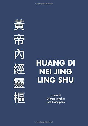 Huang Di Nei Jing Ling Shu di Giorgia Tonchia, Luca Frangipane,  2020,  Indipend