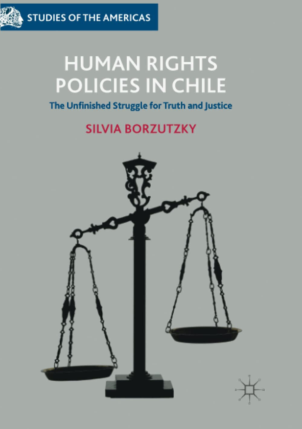 Human Rights Policies in Chile - Silvia Borzutzky - Palgrave, 2018