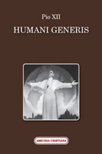 Humani generis di Pio XII, 2008, Edizioni Amicizia Cristiana