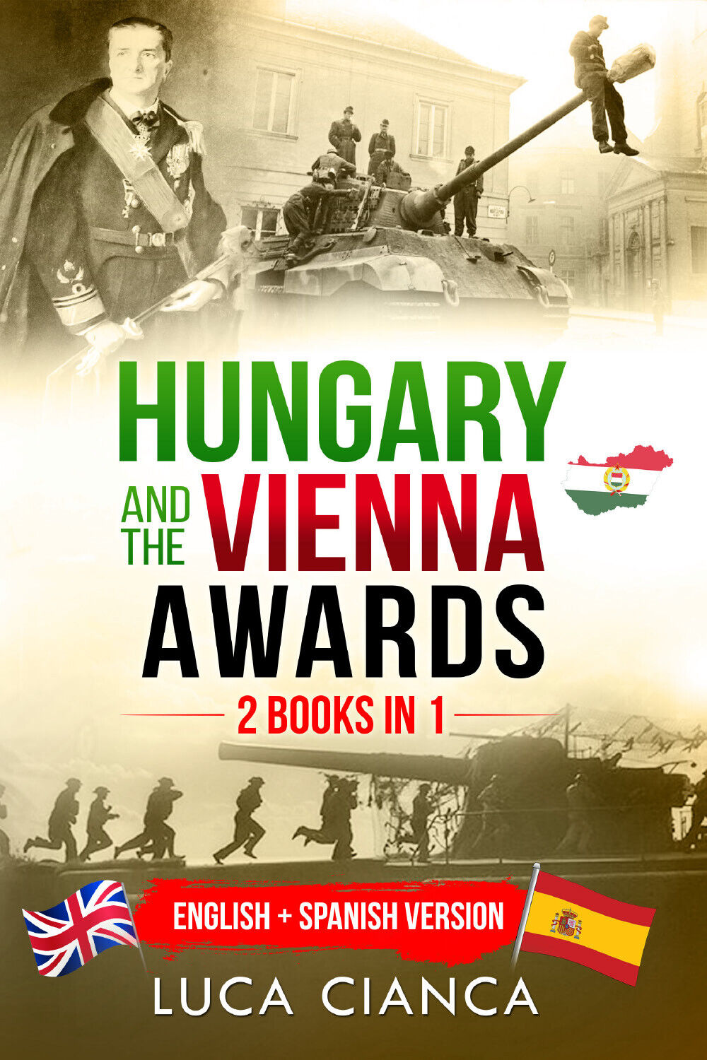 Hungary and the Vienna Awards. (2 Books in 1). English + Spanish Version di Luca