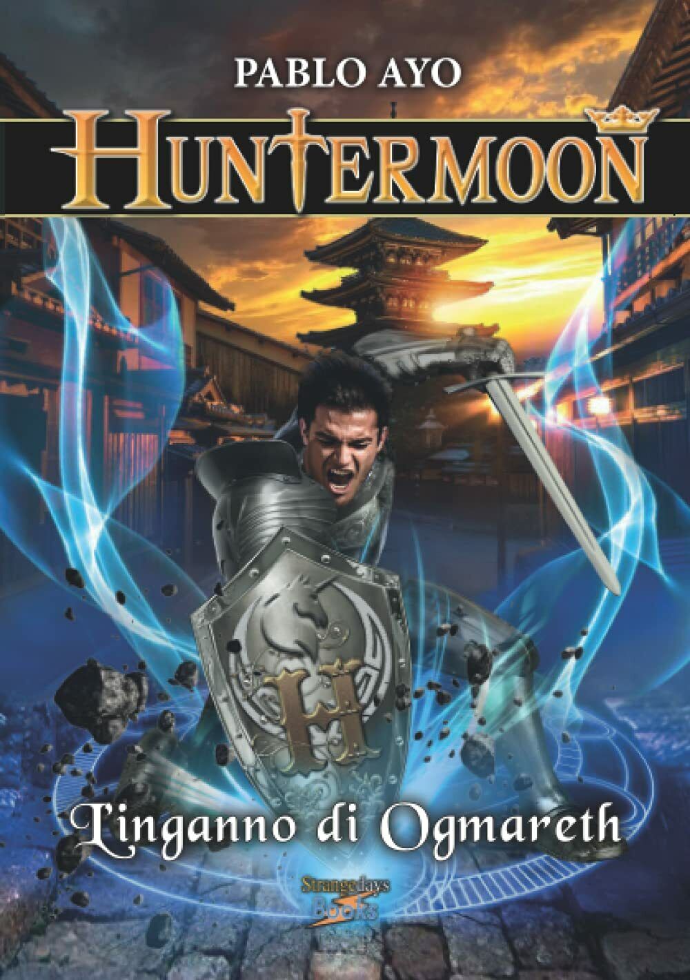 Huntermoon - L'inganno Di Ogmareth di Pablo Ayo,  2021,  Indipendently Published