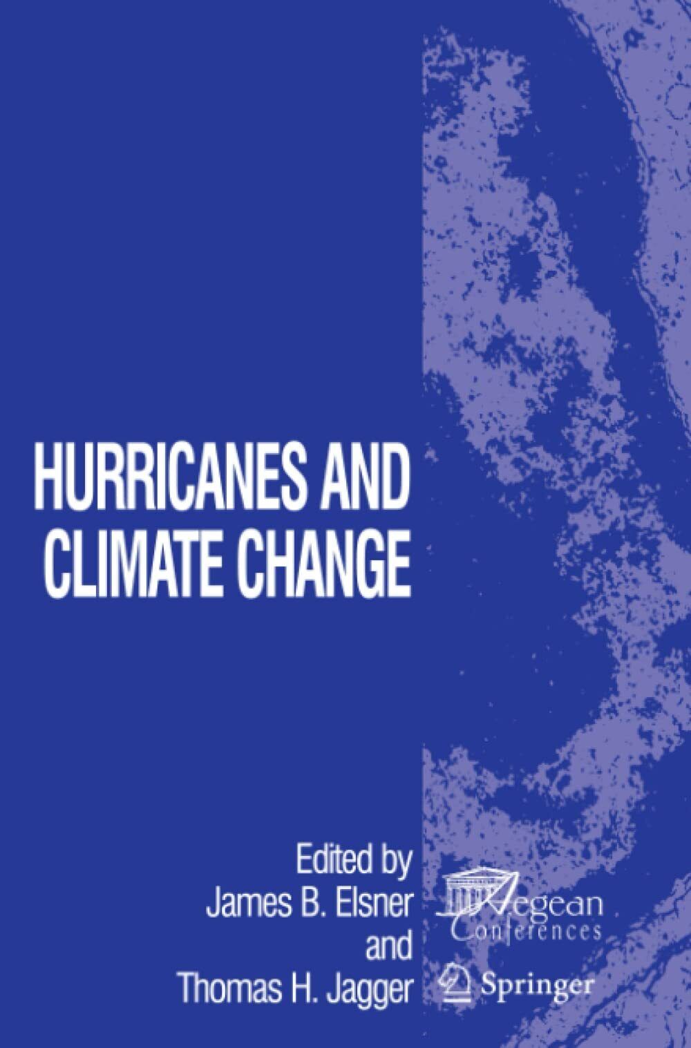 Hurricanes and Climate Change -  James B. Elsner - Springer, 2010