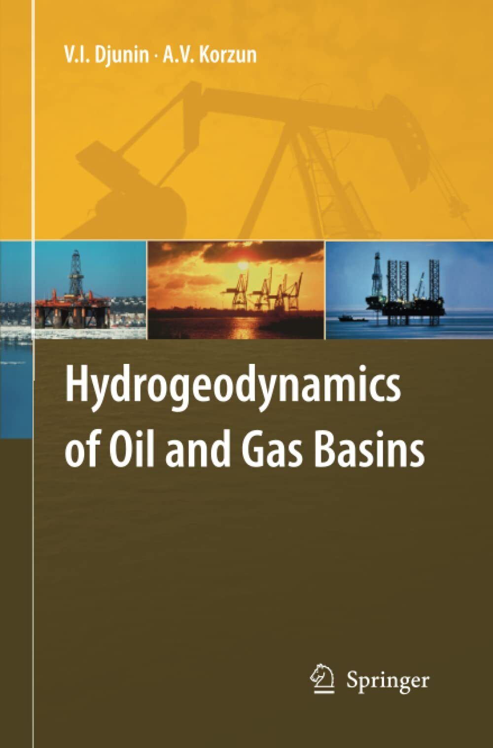 Hydrogeodynamics of Oil and Gas Basins - V.I. Djunin - Springer, 2014
