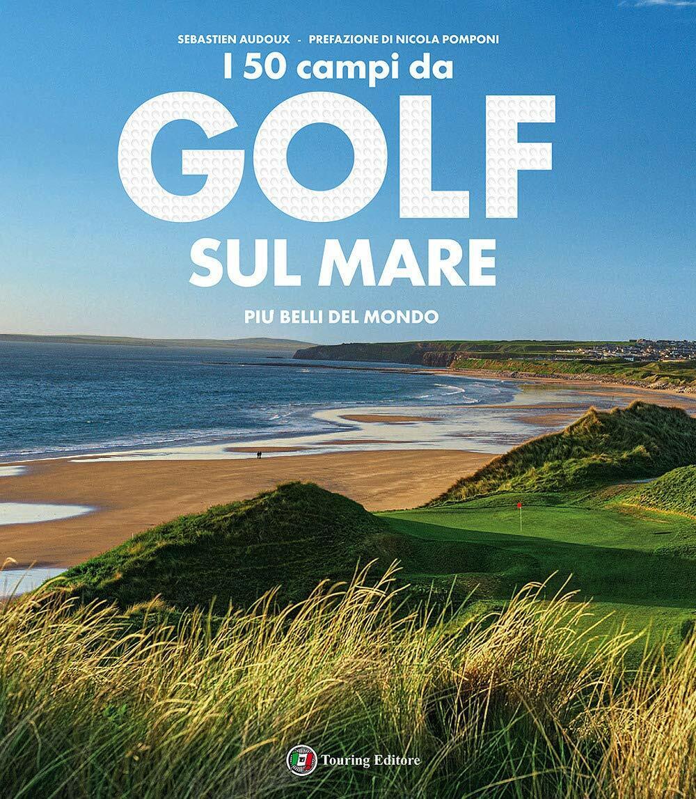 I 50 campi da golf sul mare pi? belli del mondo - S?bastien Audoux - 2020