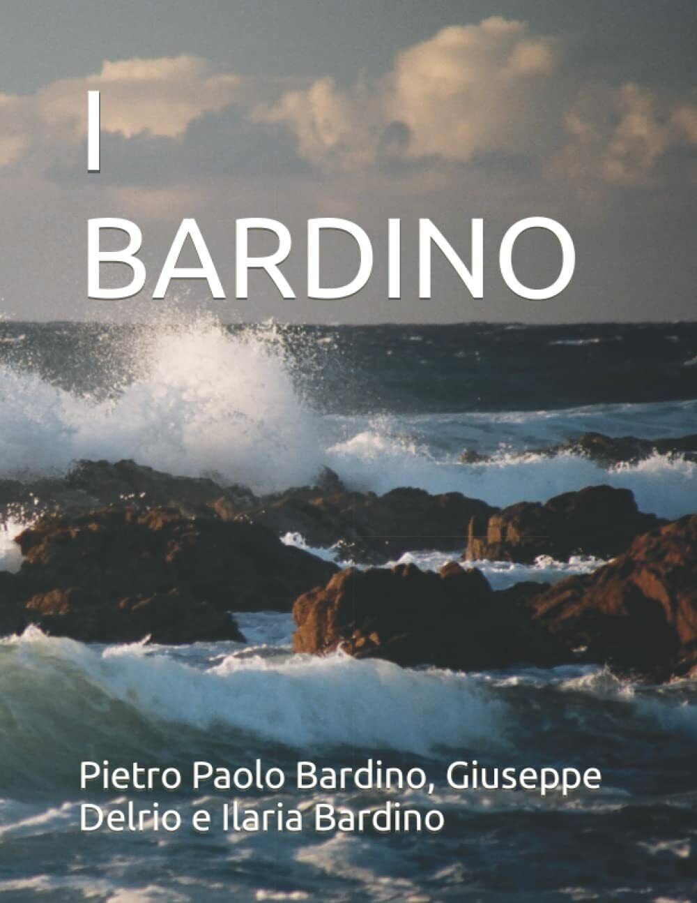 I BARDINO di Pietro Paolo Bardino, Giuseppe Delrio, Ilaria Paolo Bardino,  2022,