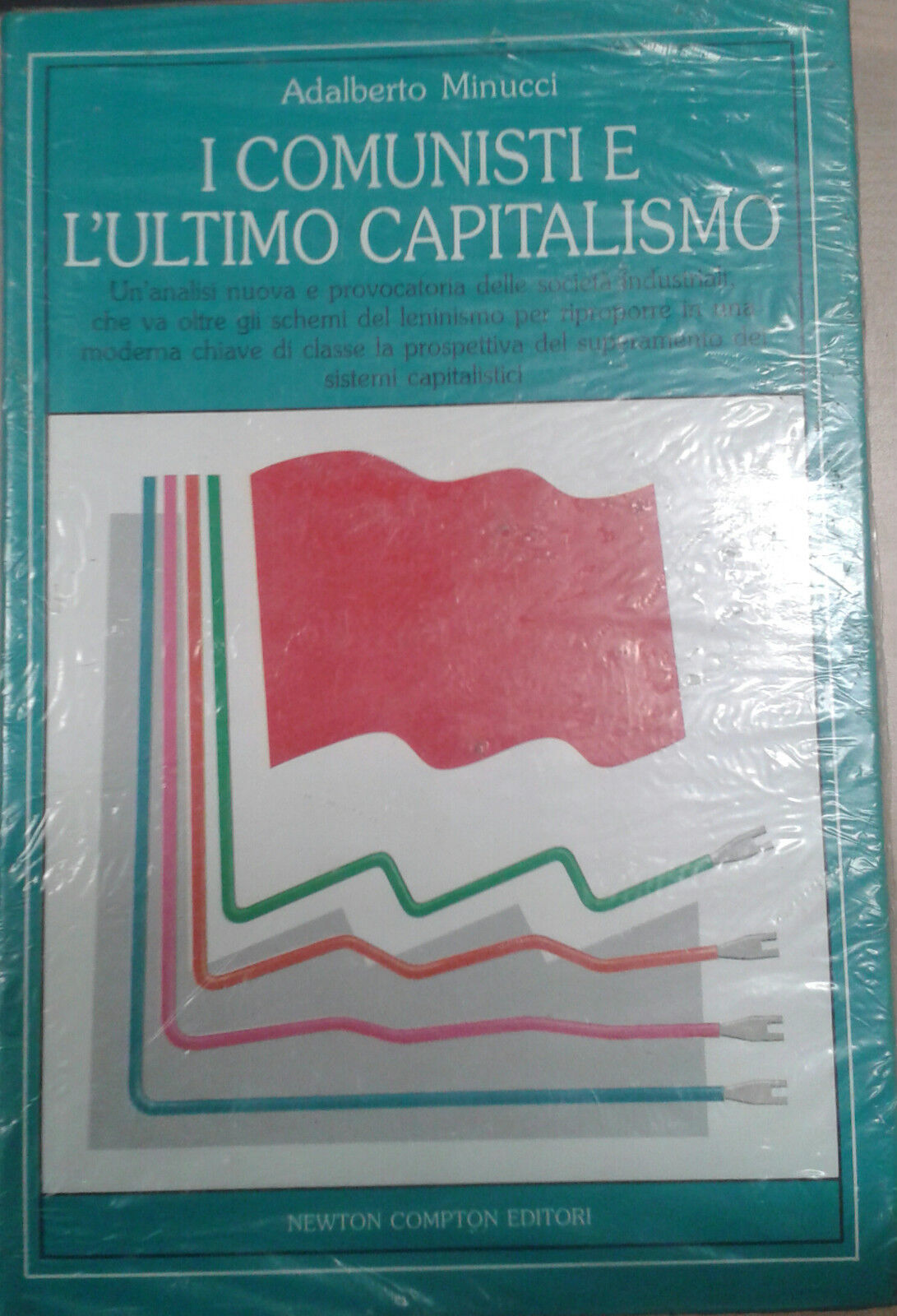 I COMUNISTI E L'ULTIMO CAPITALISMO - A. MINUCCI - NEWTON COMPTON - 1989 - M