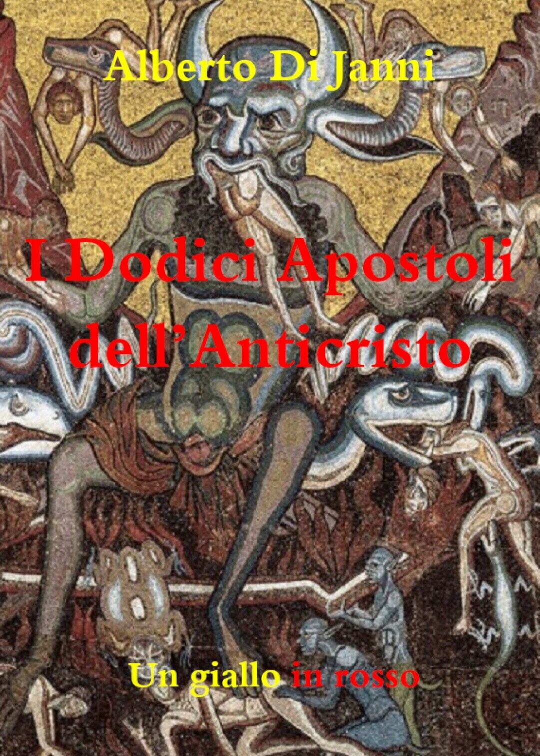 I Dodici Apostoli delL'Anticristo  di Alberto Di Janni,  2020,  Youcanprint