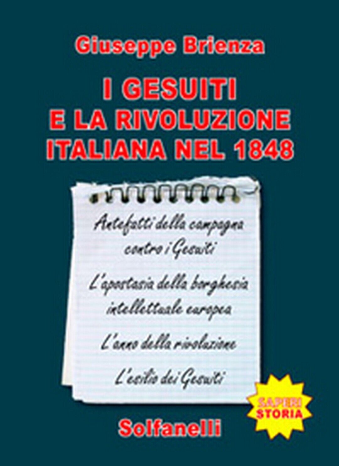 I GESUITI E LA RIVOLUZIONE ITALIANA NEL 1848  di Giuseppe Brienza,  Solfanelli 