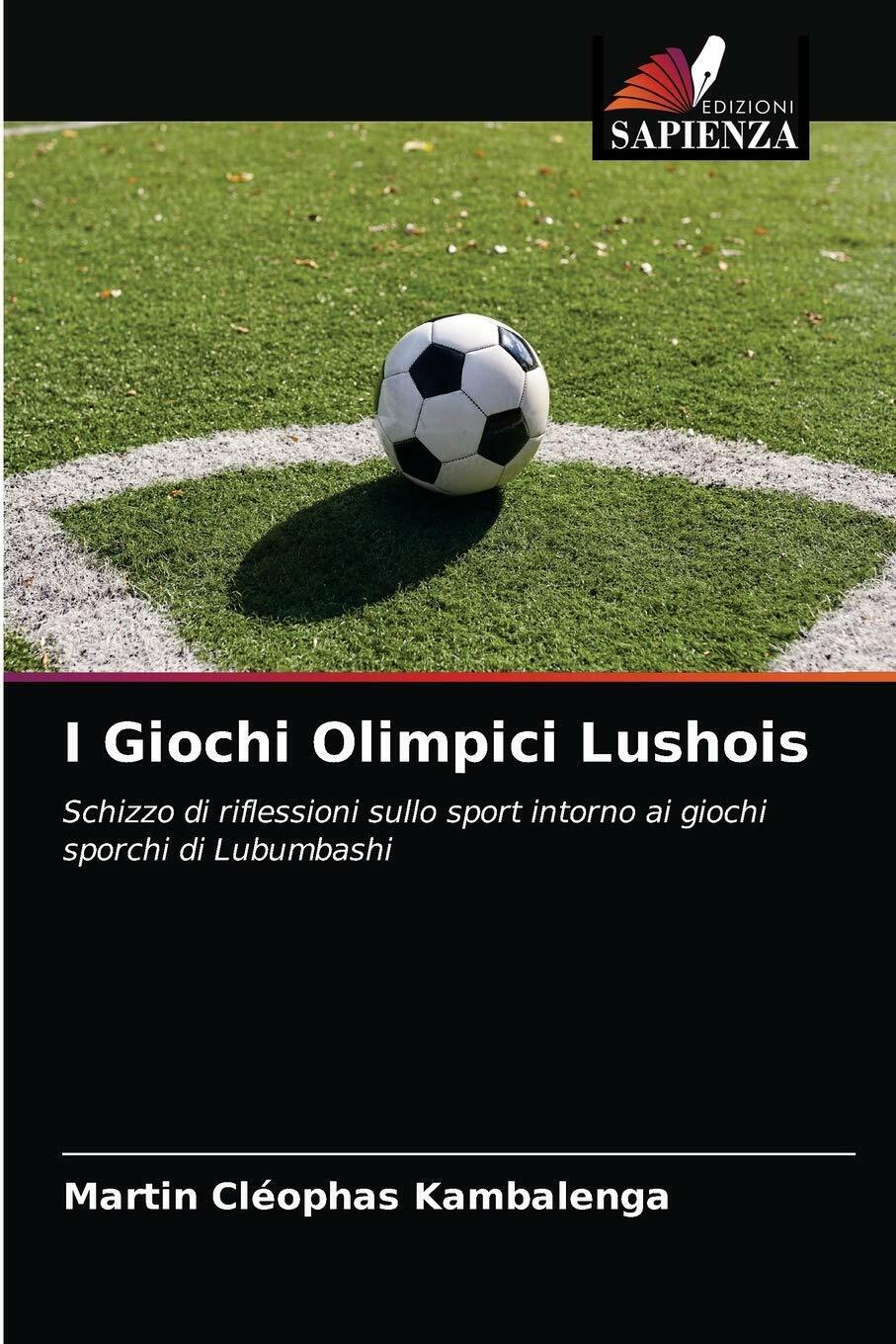 I Giochi Olimpici Lushois - MARTIN C KAMBALENGA - edizioni sapienza, 2021