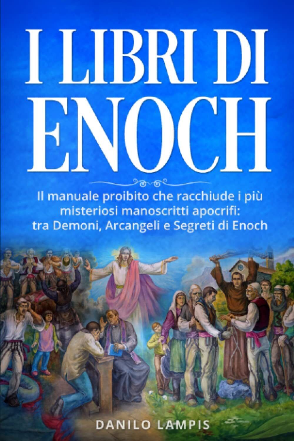 I Libri di Enoch - Danilo Lampis - ?Independently published, 2022
