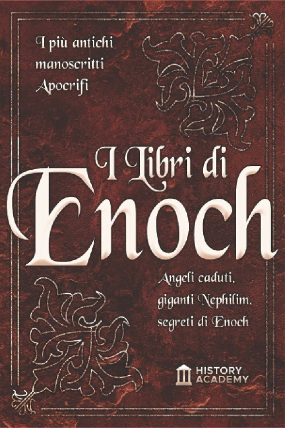 I Libri di Enoch: I Pi? Antichi Manoscritti Apocrifi: Angeli Caduti, Giganti Nep