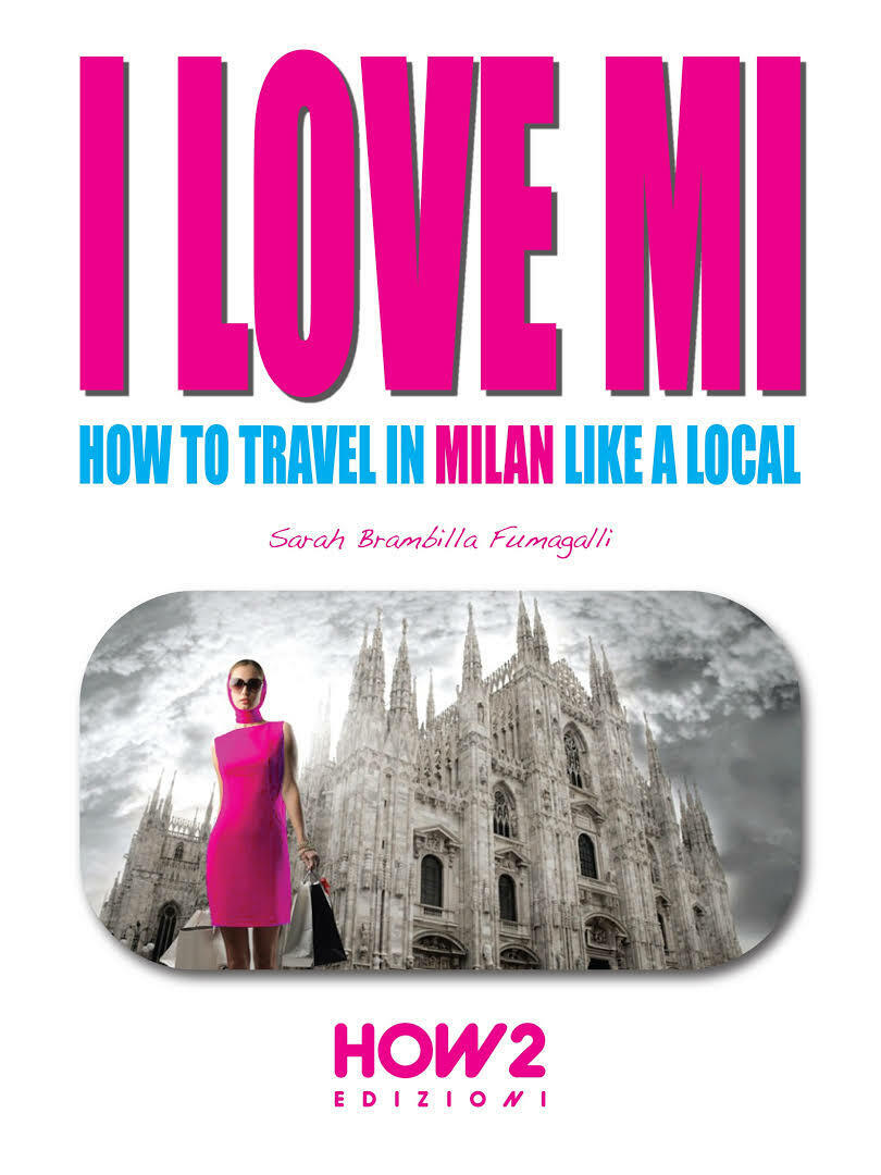 I Love MI How to Travel in Milan Like a Local - Sarah Brambilla Fumagalli - P