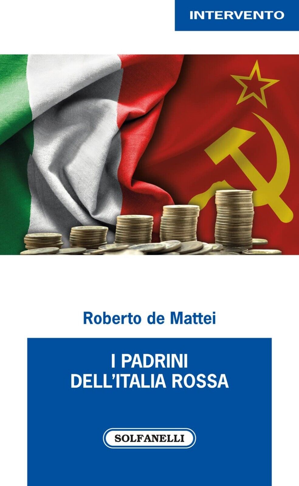  I PADRINI DELL'ITALIA ROSSA di Roberto De Mattei, 2022, Solfanelli