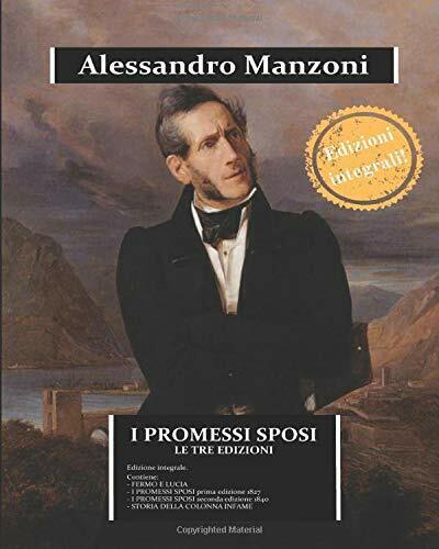 I PROMESSI SPOSI - le Tre Edizioni Raccoglie FERMO e LUCIA, I PROMESSI SPOSI Nel