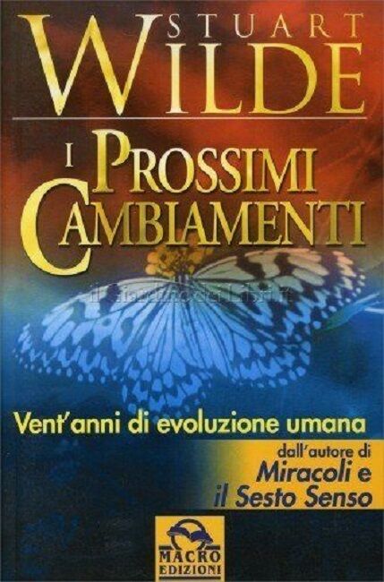 I PROSSIMI CAMBIAMENTI VENT' ANNI DI EVOLUZIONE - Stuart Wilde, Macro Edizioni