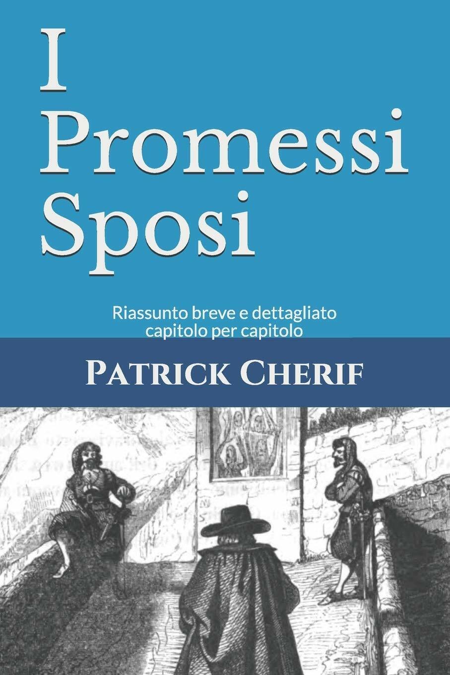 I Promessi Sposi Riassunto Breve e Dettagliato Capitolo per Capitolo di Patrick 