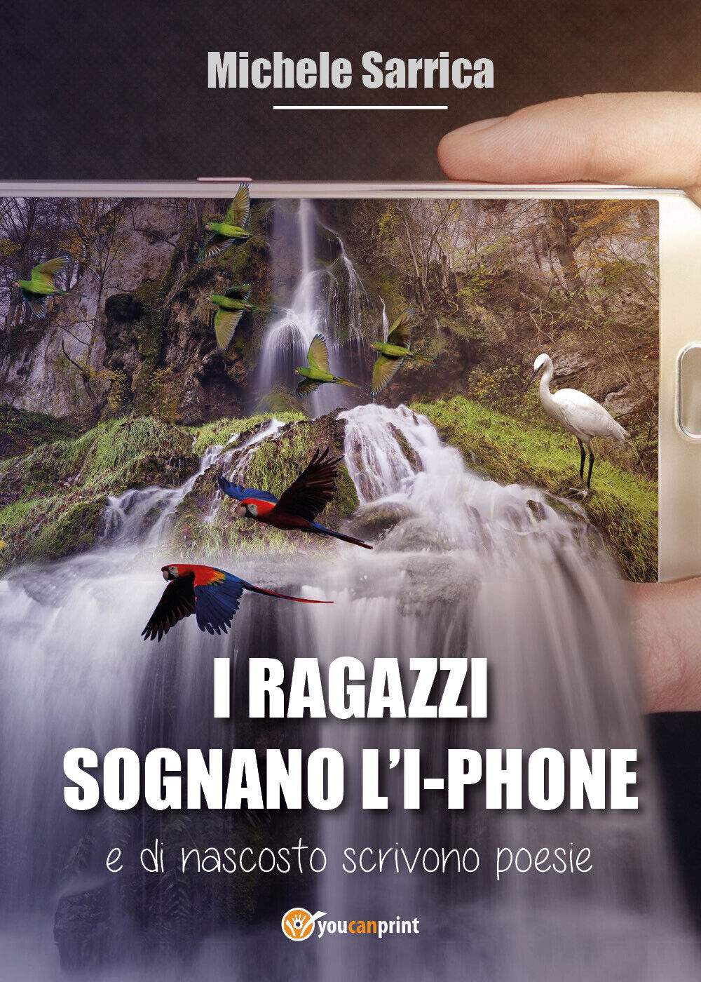 I RAGAZZI SOGNANO L'I-PHONE di Michele Sarrica,  2021,  Youcanprint