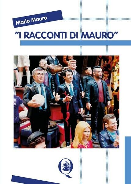 I Racconti di Mauro, di Mario Mauro,  2019,  Youcanprint - ER
