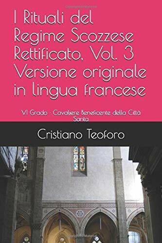 I Rituali Del Regime Scozzese Rettificato, Vol. 3 VI Grado | Cavaliere Beneficen