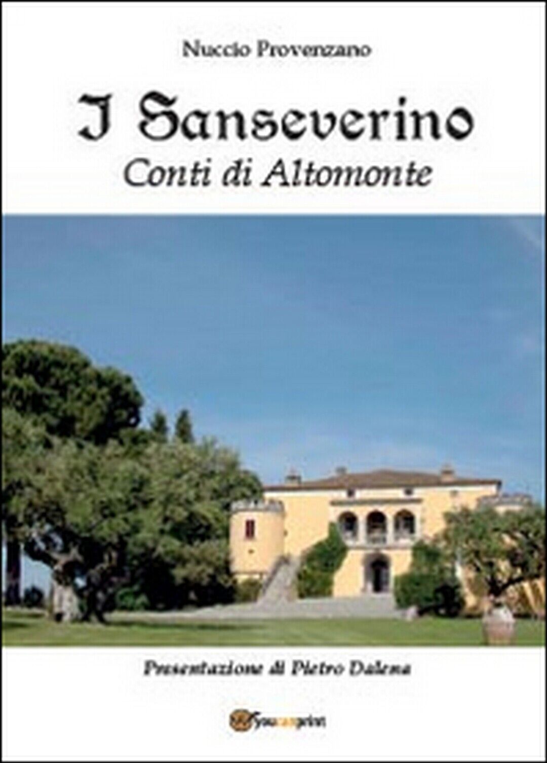 I Sanseverino. Conti di Altomonte, Nuccio Provenzano,  2014,  Youcanprint