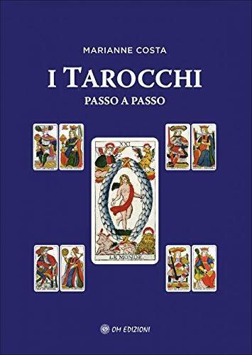   I Tarocchi passo a passo - Marianne Costa,  2020,  Om Edizioni