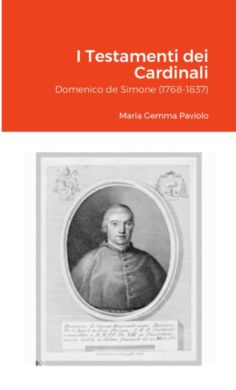 I Testamenti dei Cardinali: Domenico de Simone (1768-1837) - Lulu.com, 2021