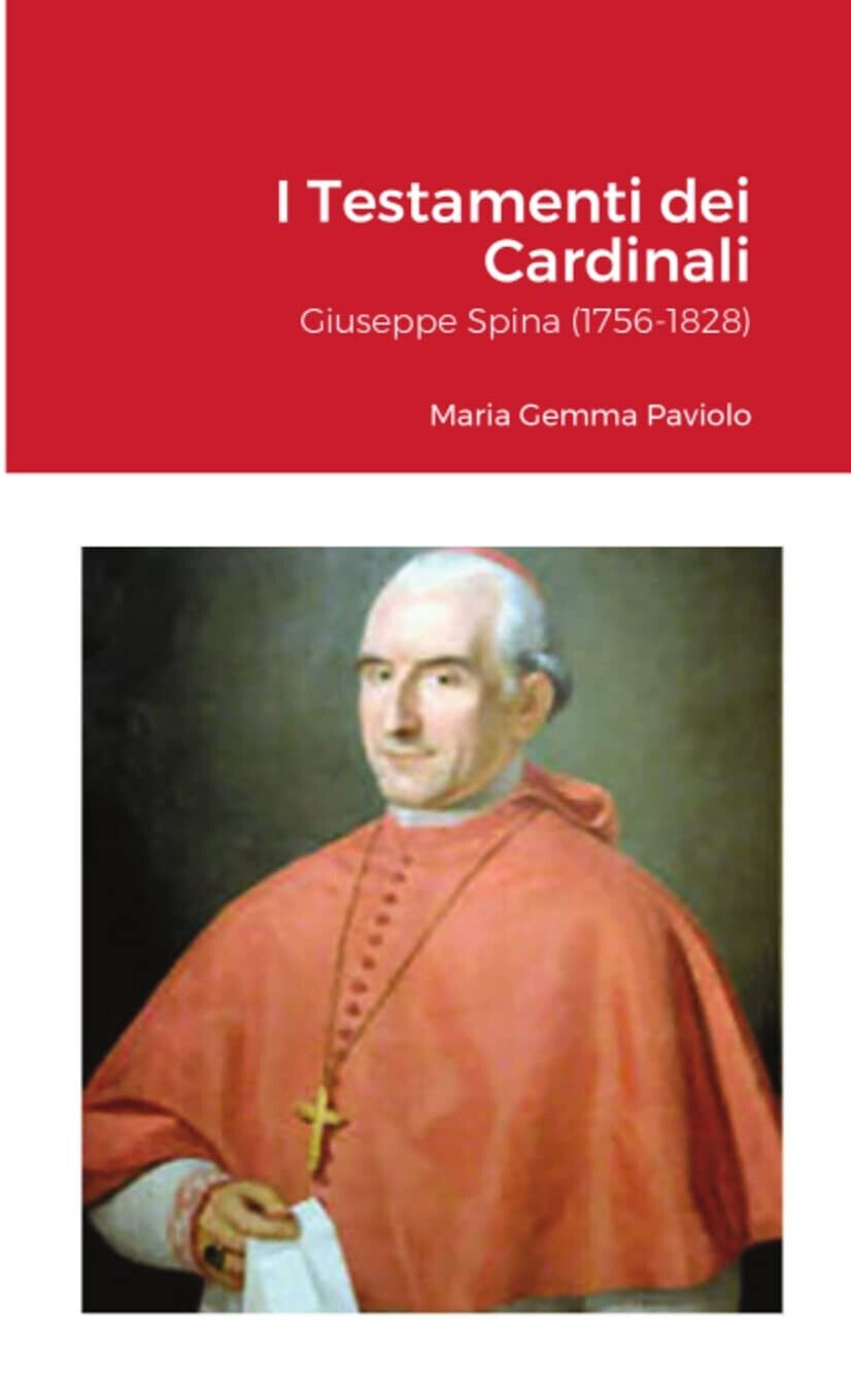 I Testamenti dei Cardinali: Giuseppe Spina (1756-1828) - Lulu.com, 2022