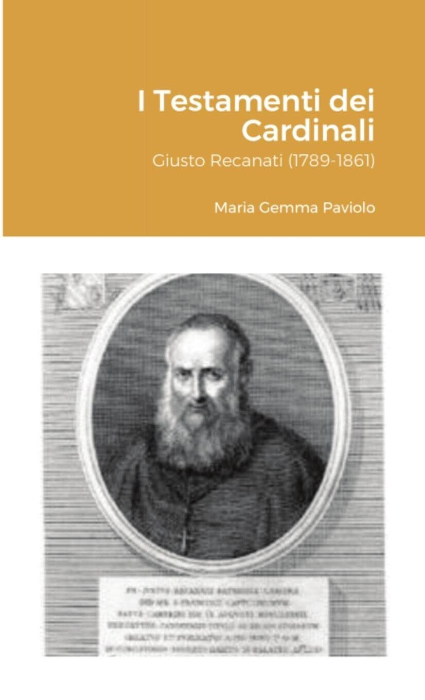 I Testamenti dei Cardinali: Giusto Recanati (1789-1861) - Lulu.com, 2021