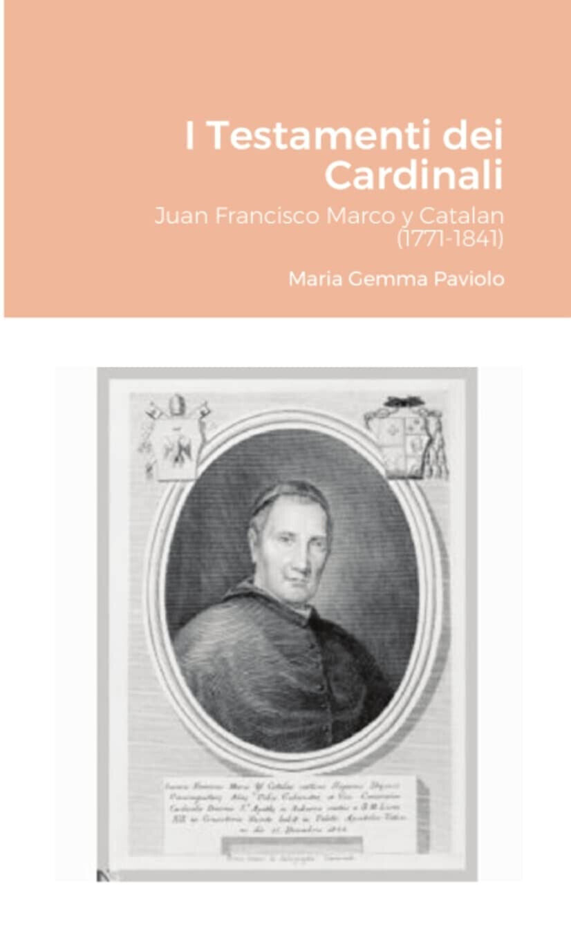 I Testamenti dei Cardinali: Juan Francisco Marco y Catalan (1771-1841) - 2021
