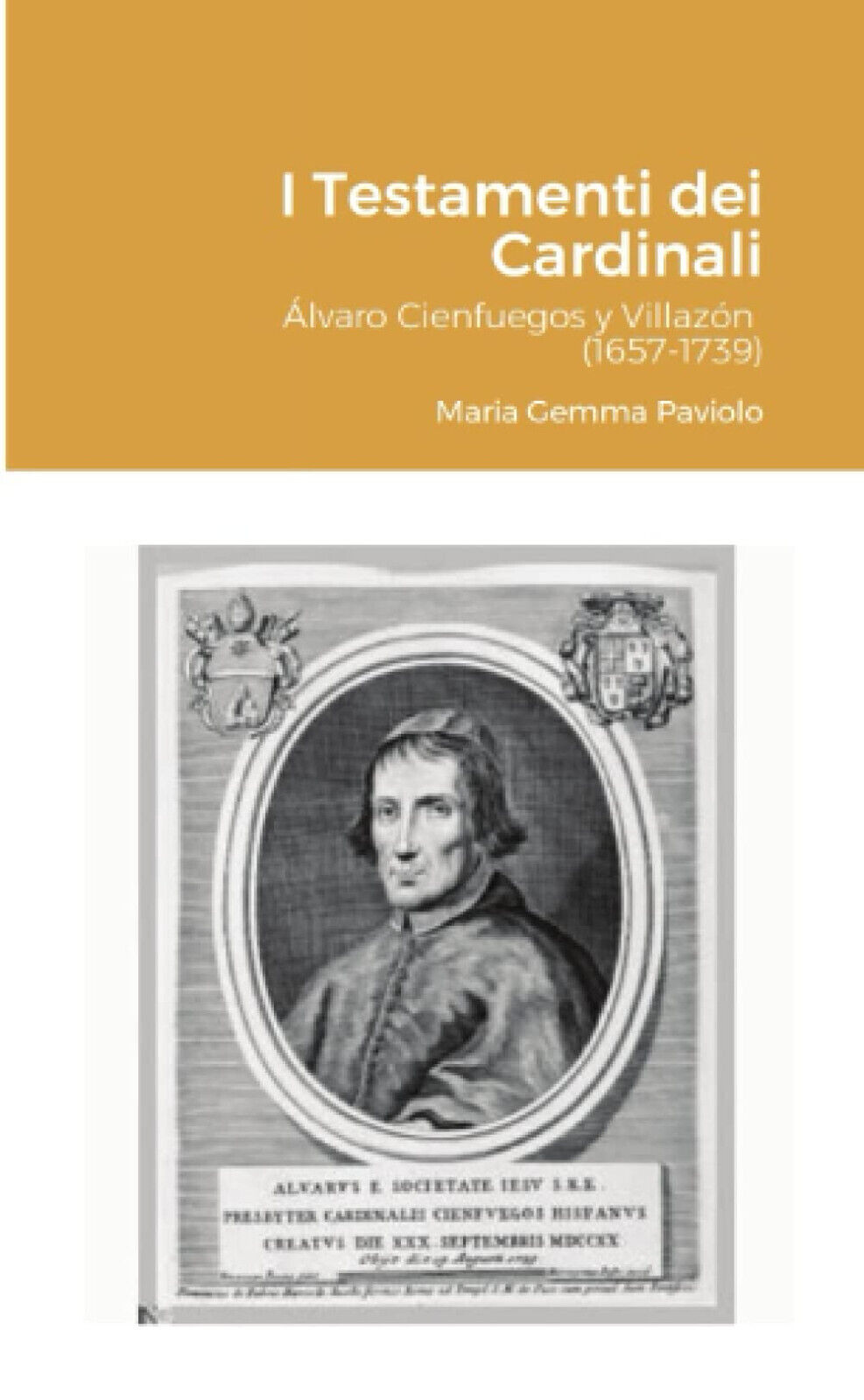 I Testamenti dei Cardinali: ?lvaro Cienfuegos y Villaz?n (1657-1739) - 2021