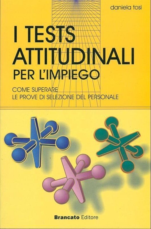 I Tests Attitudinali per L'impiego - Daniela Tosi,  2003,  Brancato Editore 
