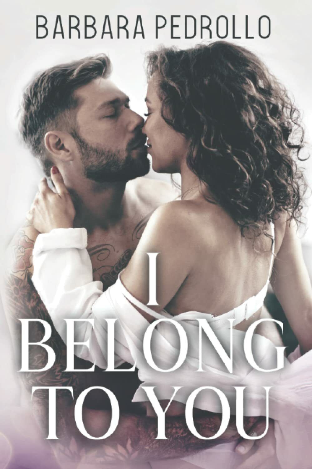 I belong to you di Barbara Pedrollo,  2021,  Indipendently Published