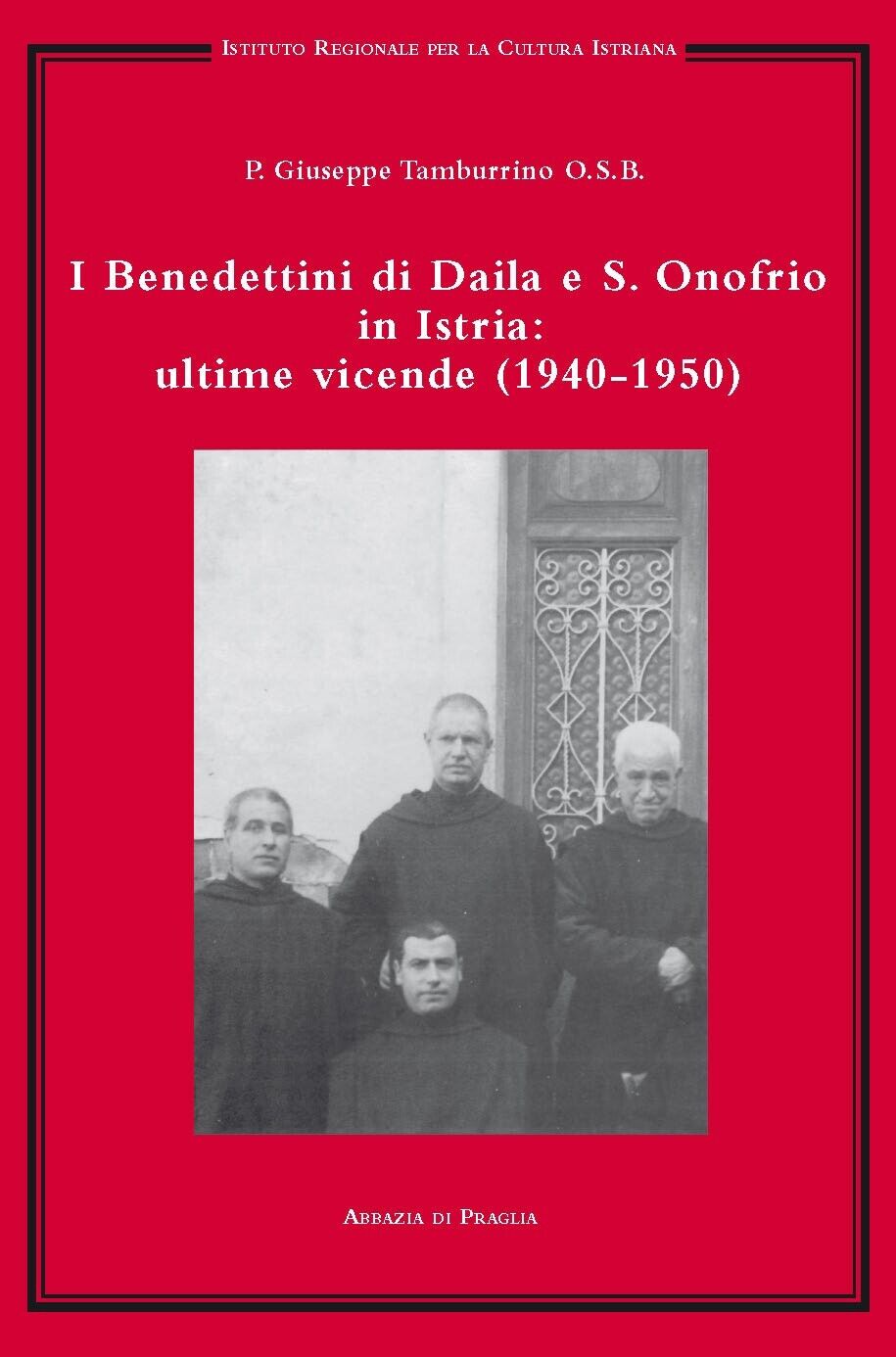I benedettini di Daila e S. Onofrio in Istria: ultime vicende (1940-1950)  di Gi