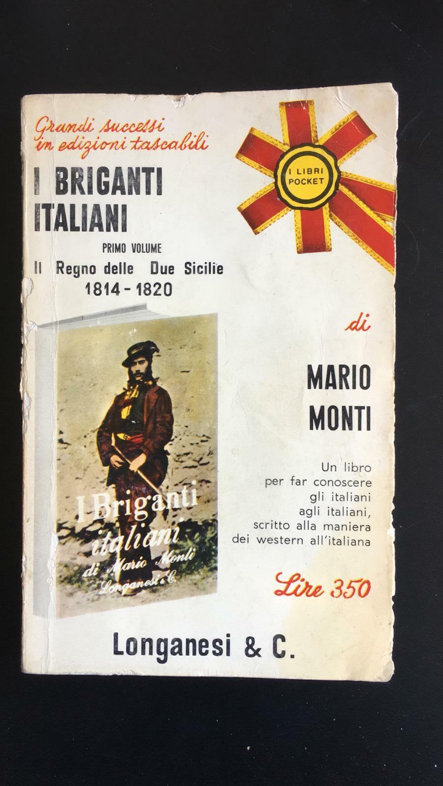 I briganti Italiani, Primo volume - Mario Monti,  1967,  Longanesi & C. - P