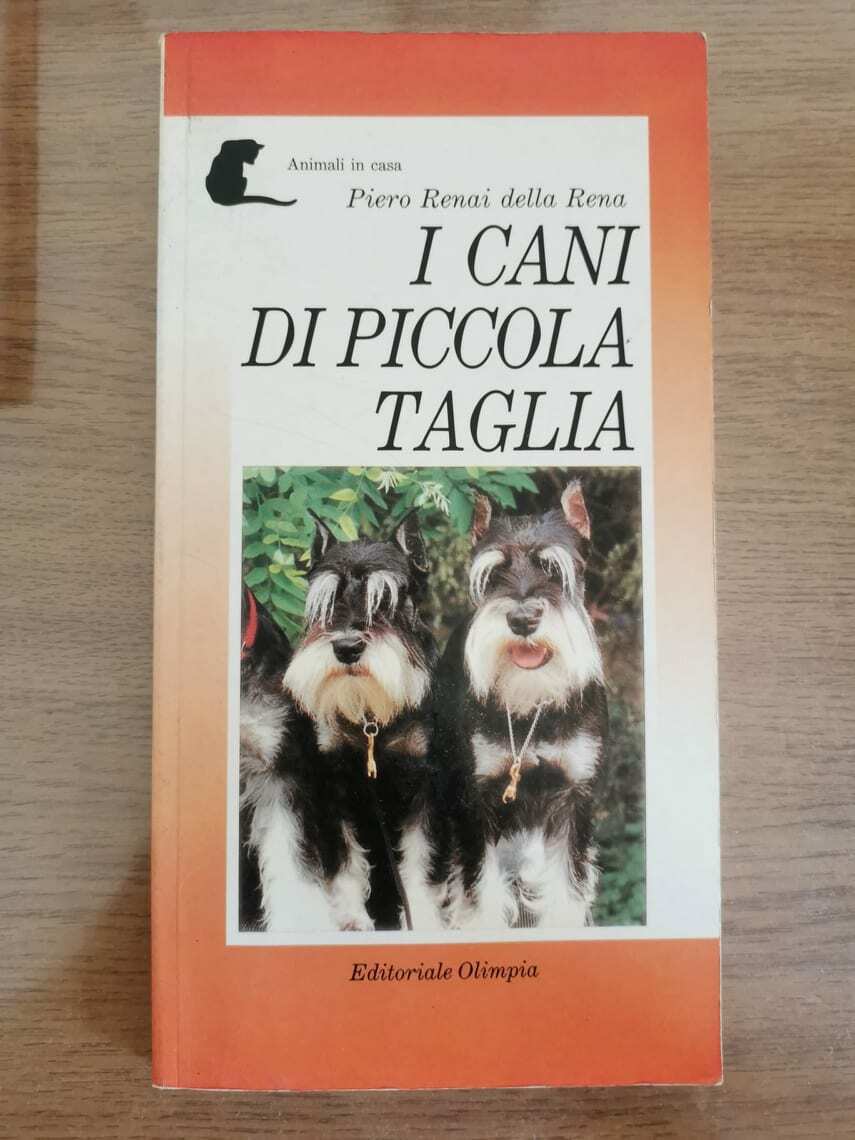 I cani di piccola taglia - Piero Renai della Rena - Olimpia - 1991 - AR
