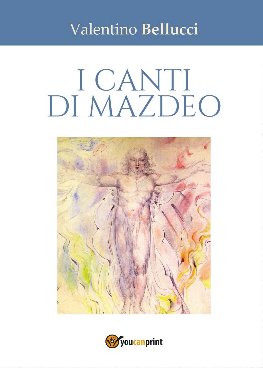 I canti di Mazdeo  di Valentino Bellucci,  2016,  Youcanprint